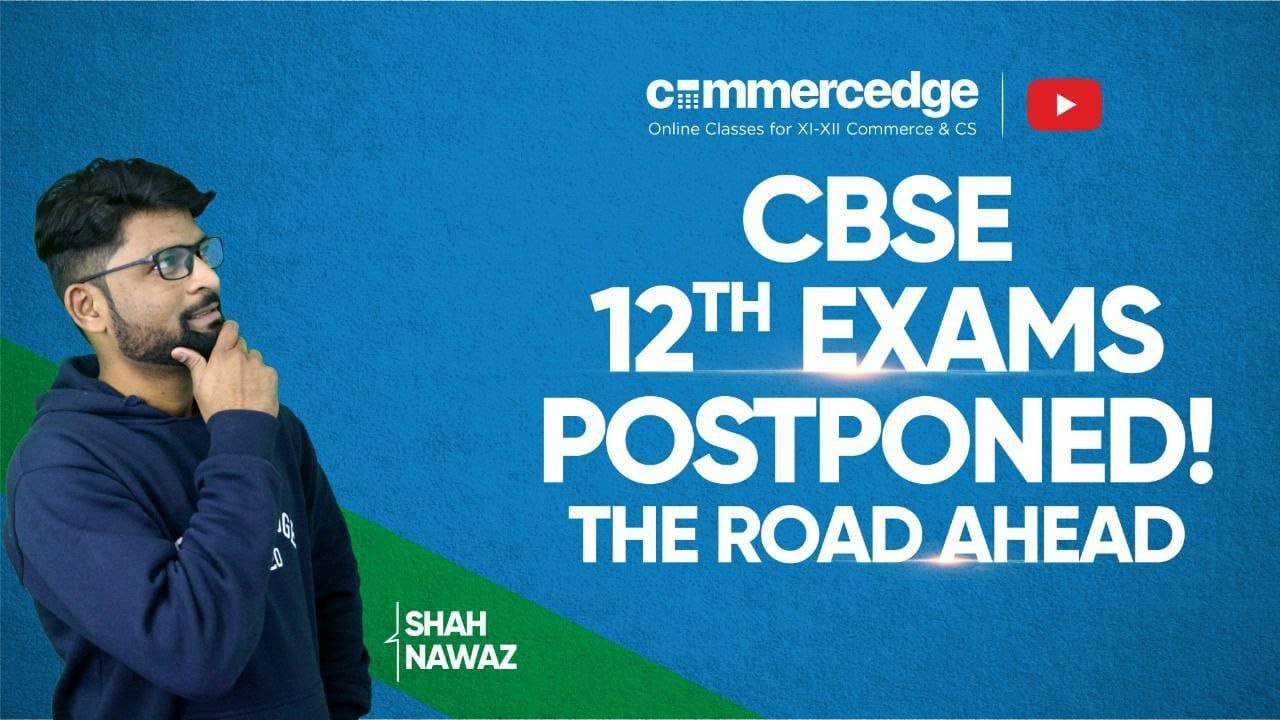 CBSE Class 12th Board Exams 2021 Postponed: What To Do Now? Discussion On  Latest News | COMMERCEDGE
