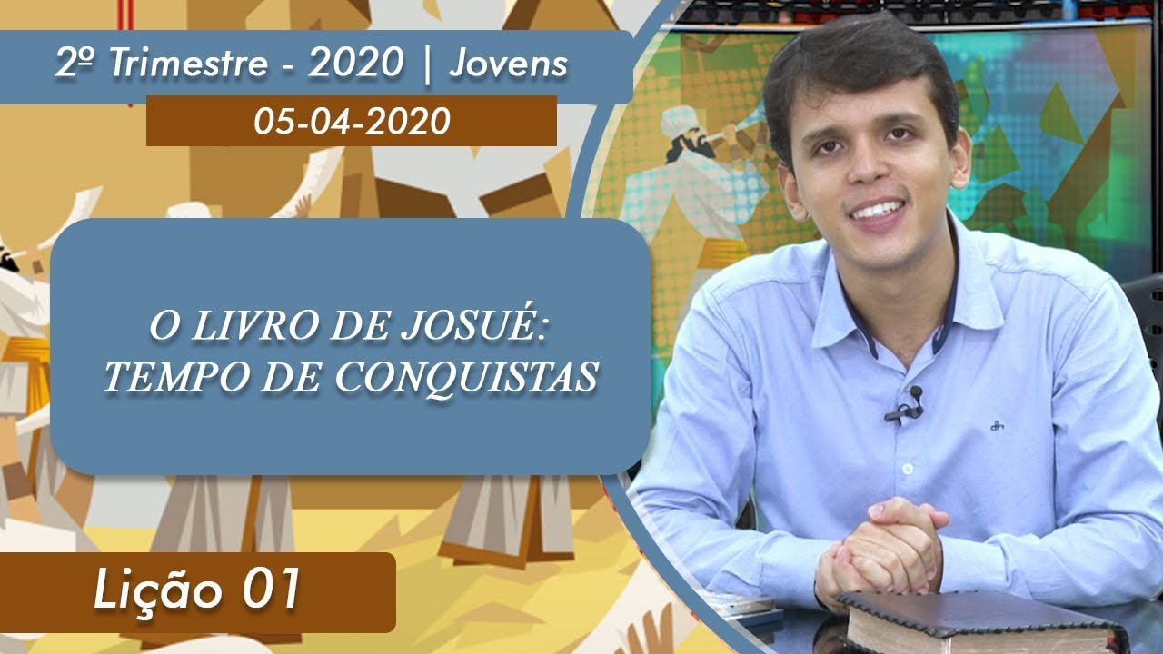 EBD | Li&ccedil;&atilde;o 01 -  [Jovens] O Livro de Josu&eacute;: Tempo de Conquistas | 2&ordm; Trimestre de 2020-  05/04/2020