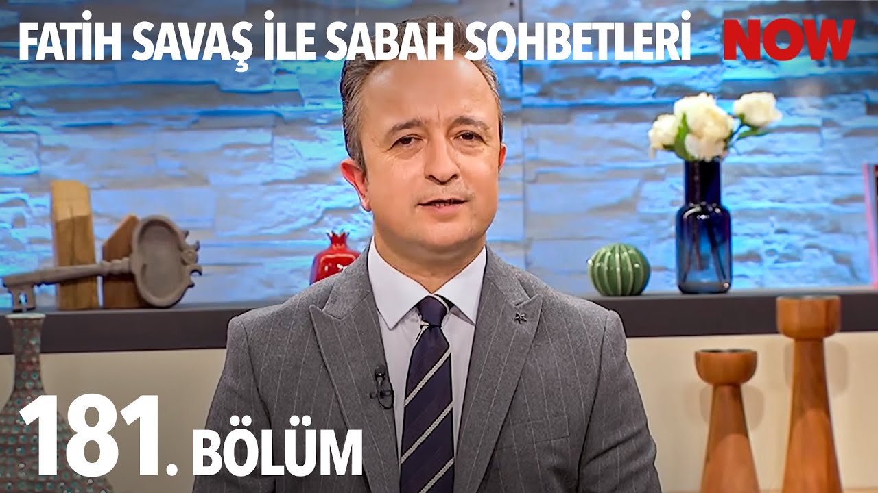 Fatih Savaş ile Sabah Sohbetleri 181. B&ouml;l&uuml;m
