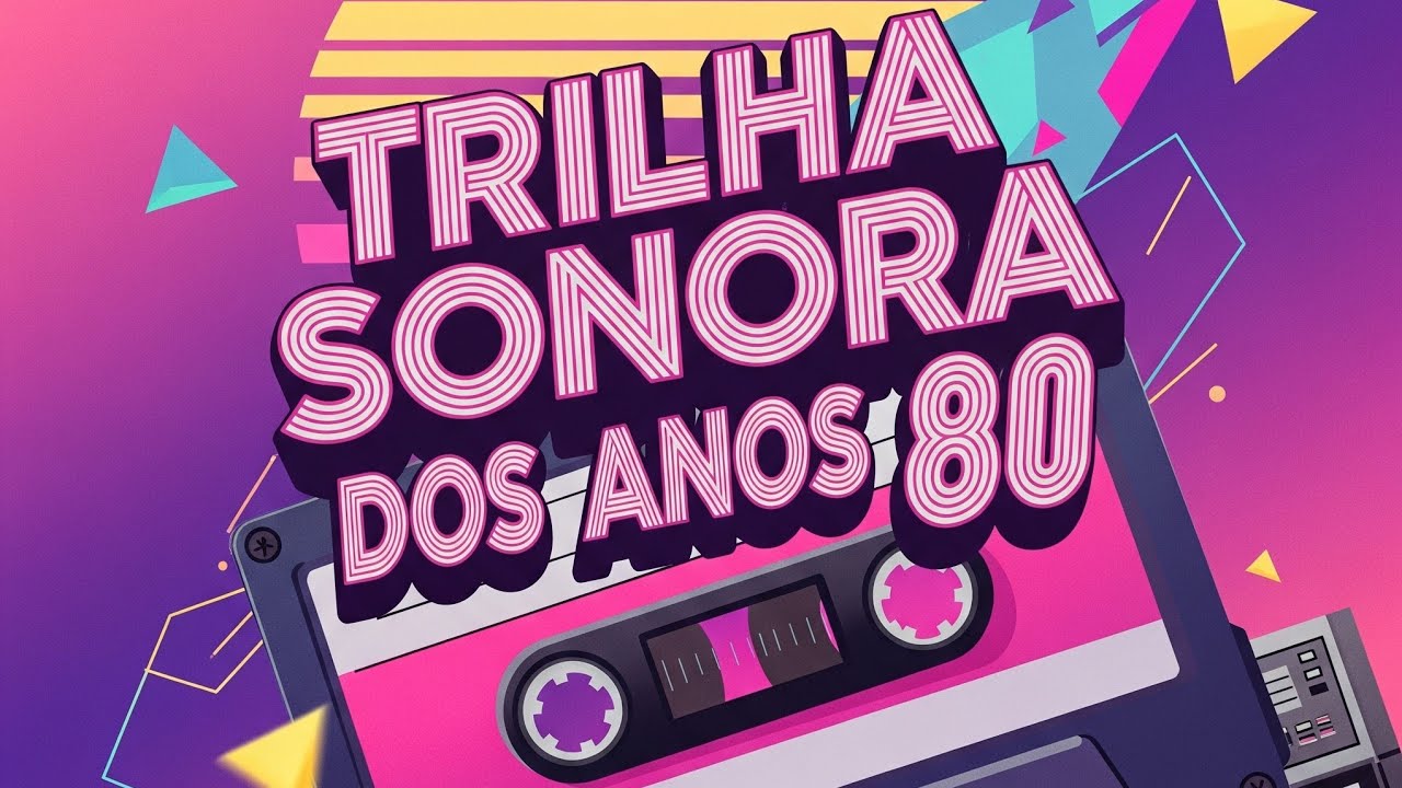 A Música que Nos Moldou |Trilha Sonora dos Anos 80
