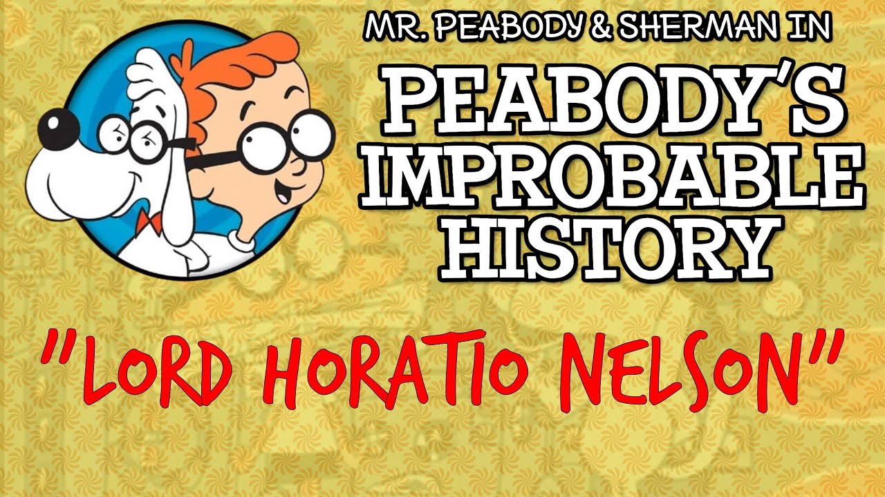 Mr. Peabody's Improbable History 03 - Lord Horatio Nelson