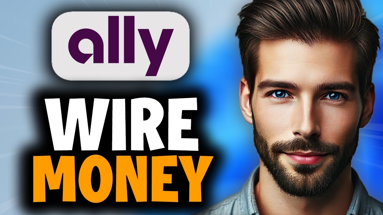 How to Wire Money Through Ally Bank - Easy Guide