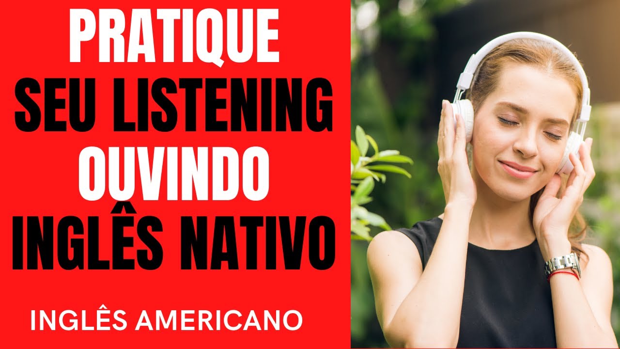 PRÁTICA DE LISTENING - CONVERSA REAL ENTRE NATIVOS - INGLÊS AMERICANO