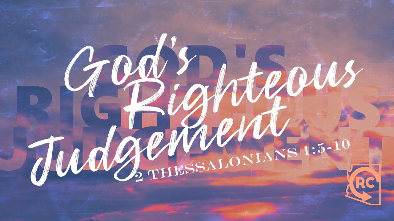 God's Righteous Judgement - 2 Thessalonians 1:5-10