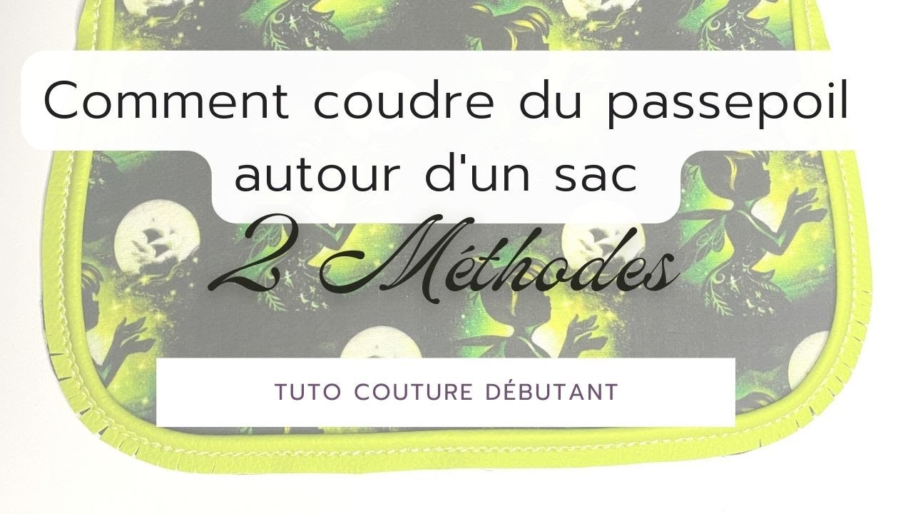 Comment coudre du passepoil autour d'un sac 2 Méthodes - TUTO DEBUTANT