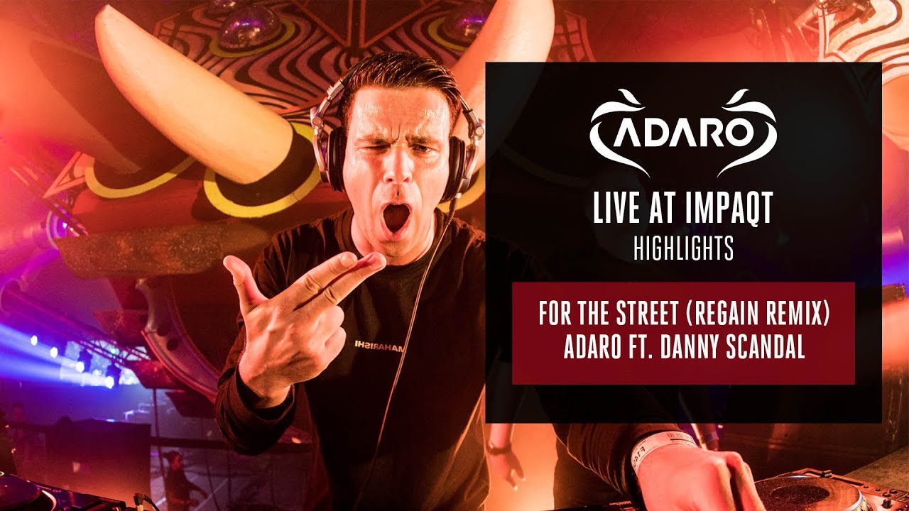 Adaro at Impaqt - For the Street (Regain Remix) - Adaro ft. Danny Scandal
