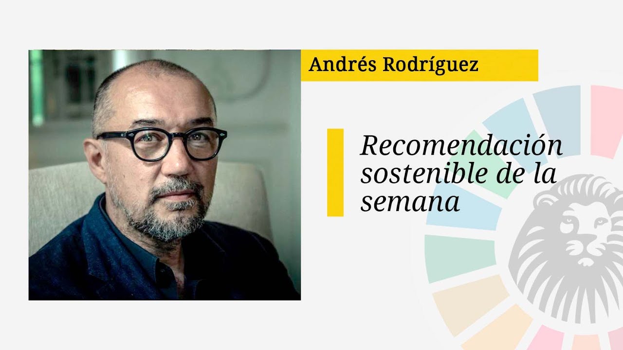 El consejo sostenible de Andr&eacute;s Rodr&iacute;guez