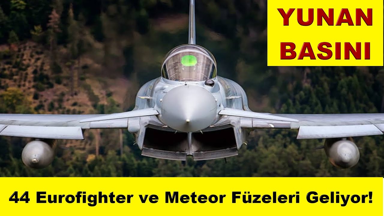 T&uuml;rklere 44 Eurofighter ve Meteor F&uuml;zeleri Geliyor ! Ege&rsquo;de Denge Değişiyor!