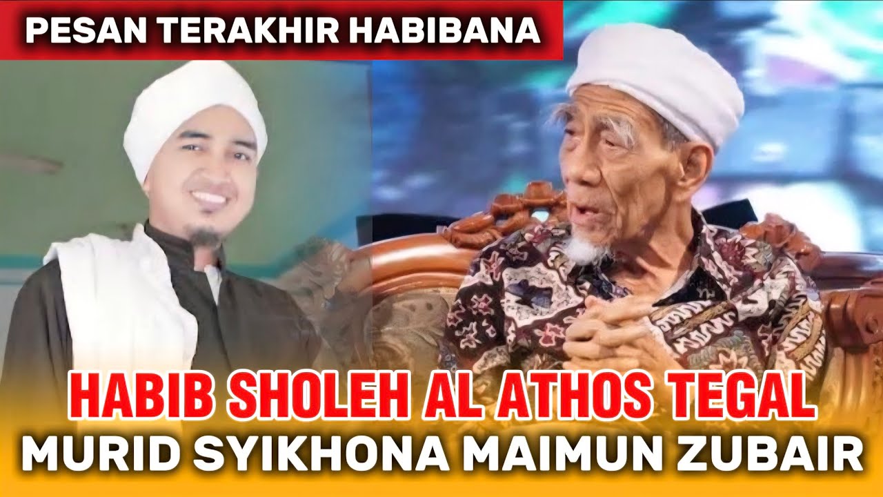 HABIB SHOLEH AL ATHOS TEGAL MURID SYAIKHONA MAIMUN ZUBAIR MENINGGAL DUNIA, INI PESAN TERAKHIR BELIAU