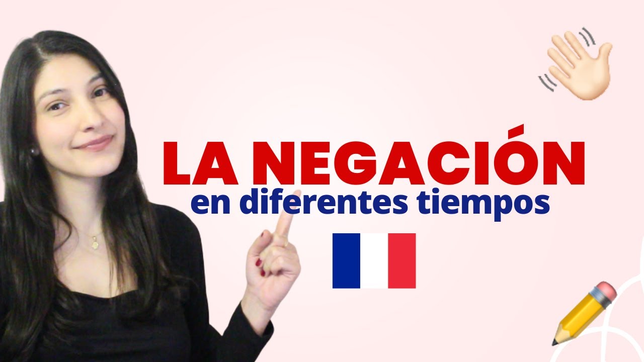 🇫🇷 ¿Cómo hacer la NEGACIÓN en FRANCÉS en diferentes tiempos ? 🧐