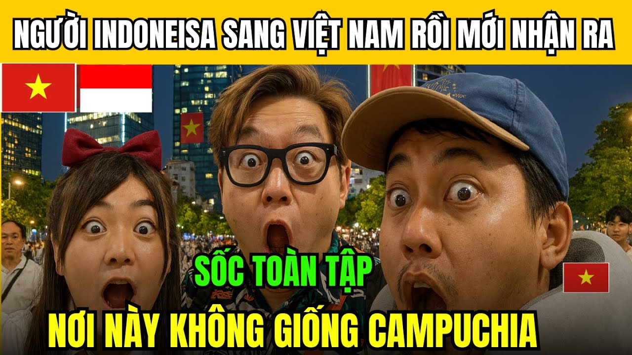 Sốc Toàn Tập! Nhóm Vlogger Indonesia Ngã Ngửa Khi Biết Việt Nam Không Hề Giống Campuchia