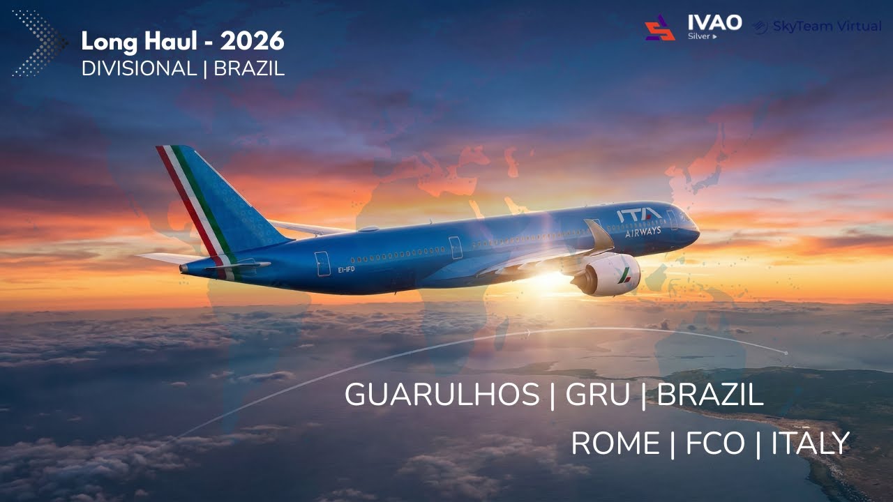 DIVISIONAL | IVAO 🔴 Long Haul 2026 🛫 GUARULHOS [GRU|SBGR] 🛬 ROME [FCO|LIRF]