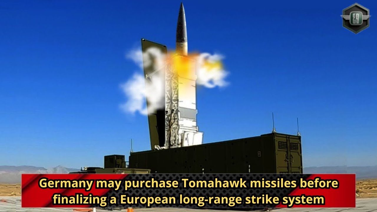 Germany may purchase Tomahawk missiles before finalizing a European long range strike system