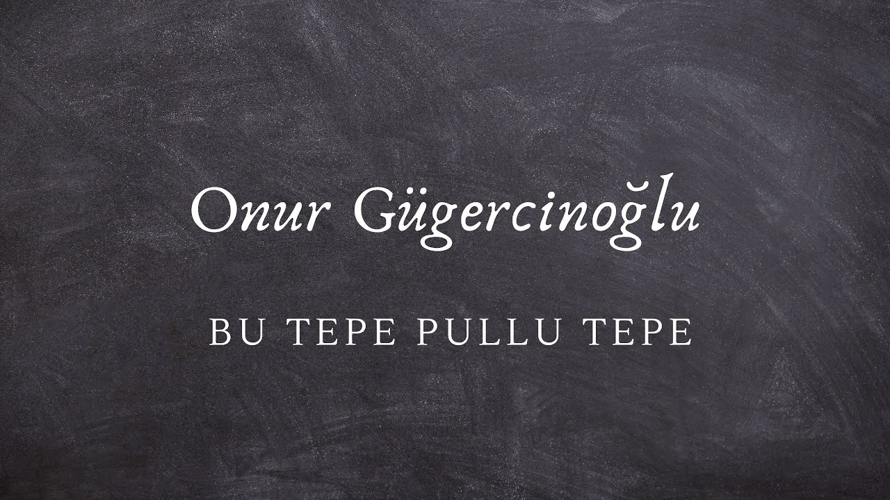 Onur Gügercinoğlu  | ''Bu Tepe Pullu Tepe''