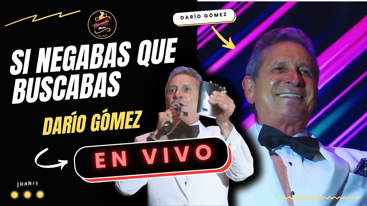 Si Negabas Que Buscabas |EN VIVO| Darío Gómez
