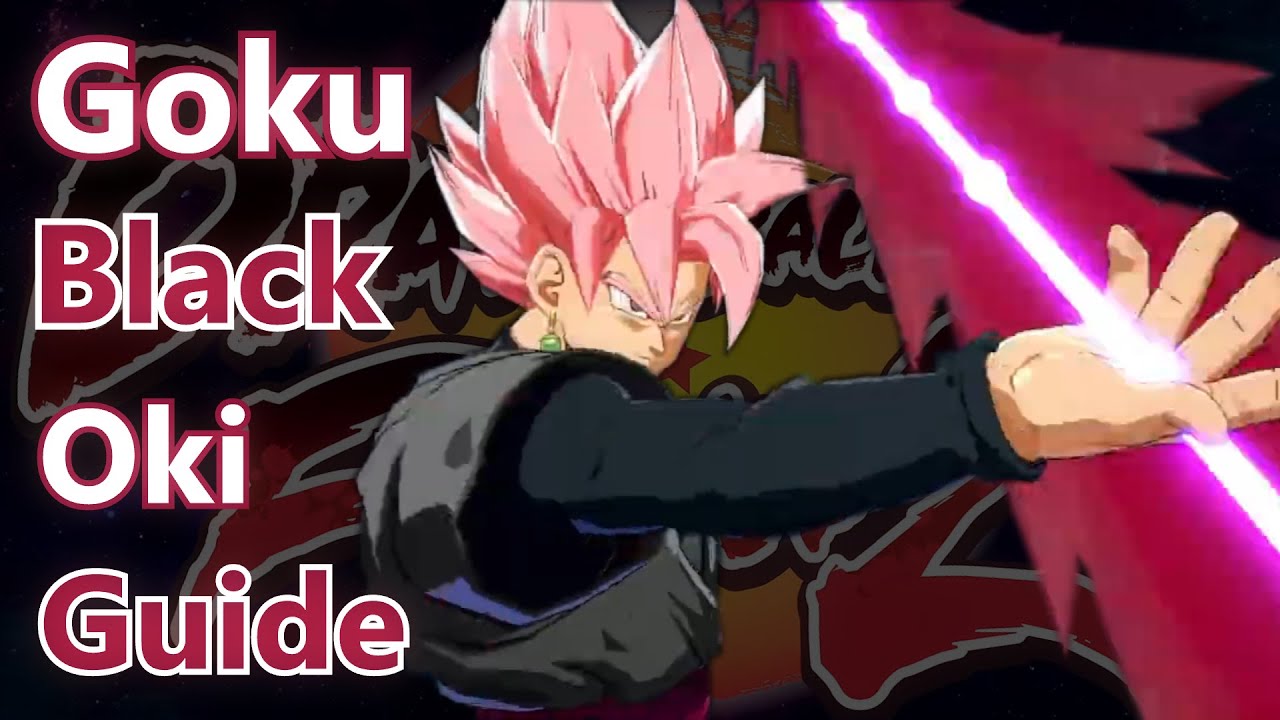 DBFZ - Goku Black Oki Guide [Season 3] (Corner, Level 3, etc)