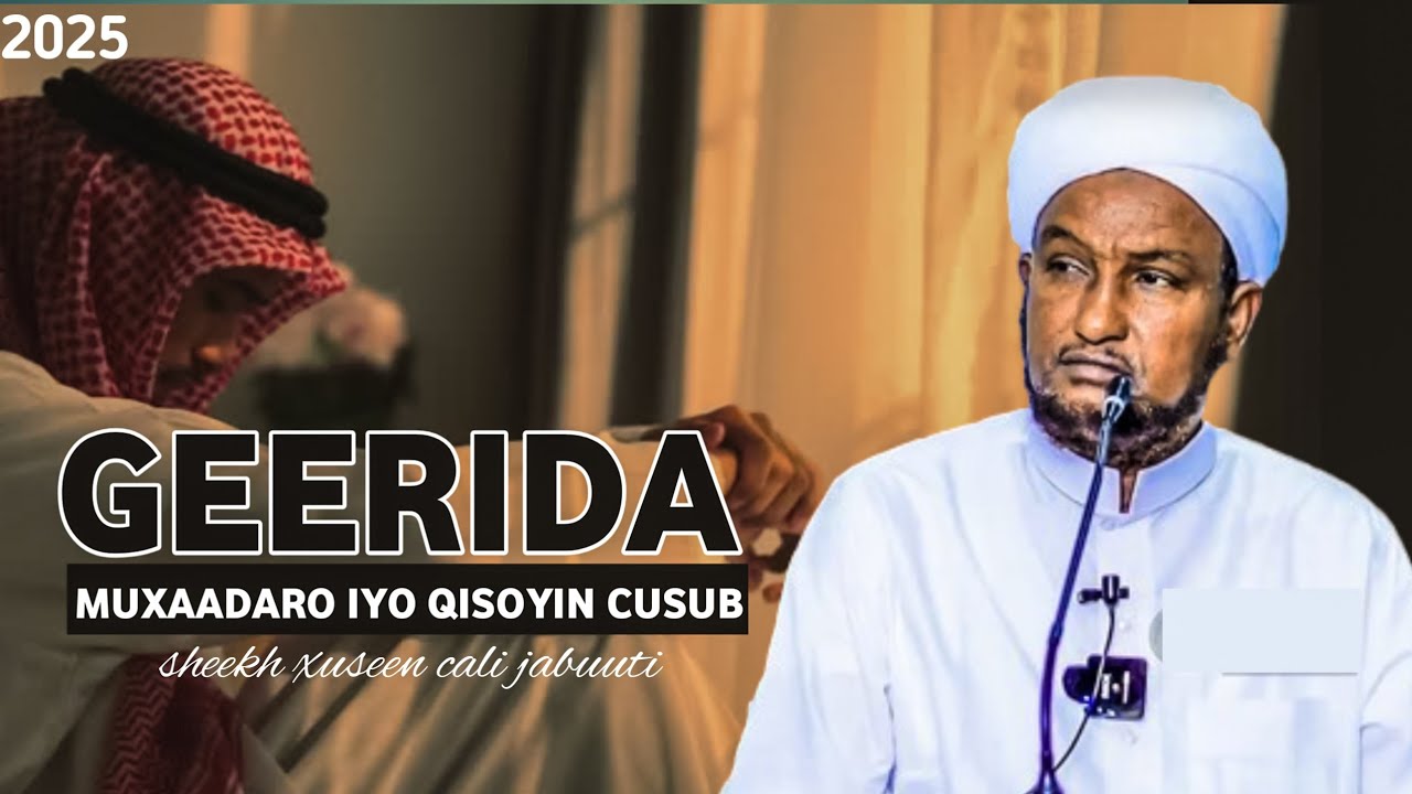 Geerida || Muxaadaroiyo qisooyin cusub || sheekh xuseen cali jabuuti. 