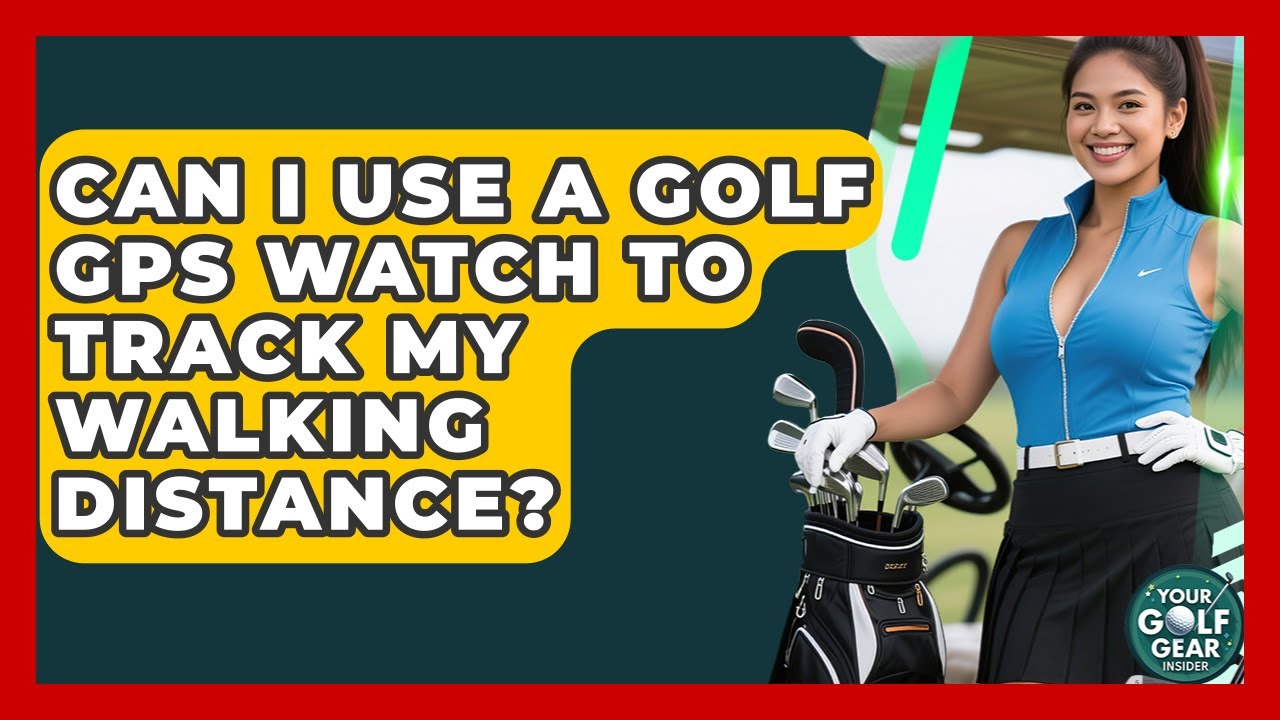 Can I Use A Golf GPS Watch To Track My Walking Distance? - Your Golf Gear Insider