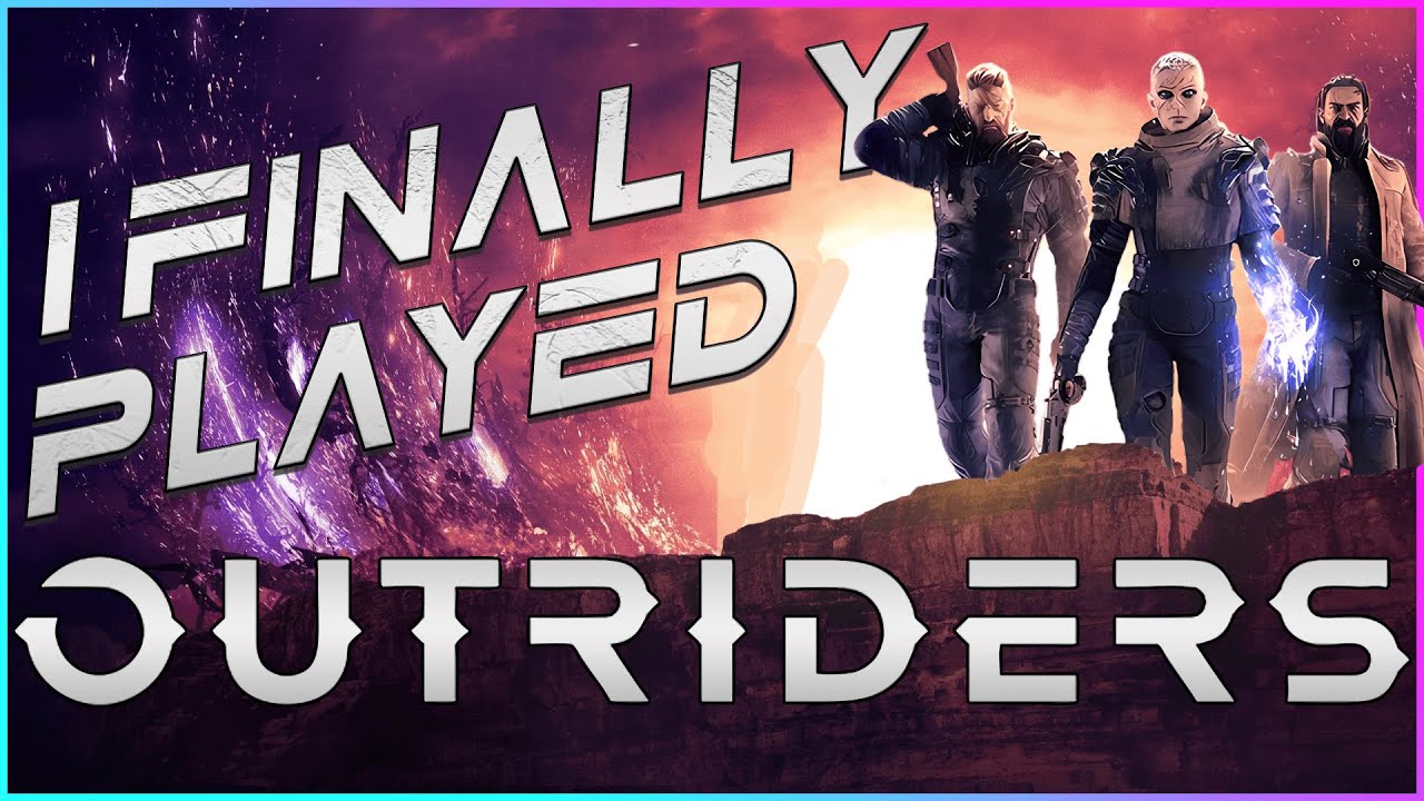 I Finally Played... Outriders (2021)