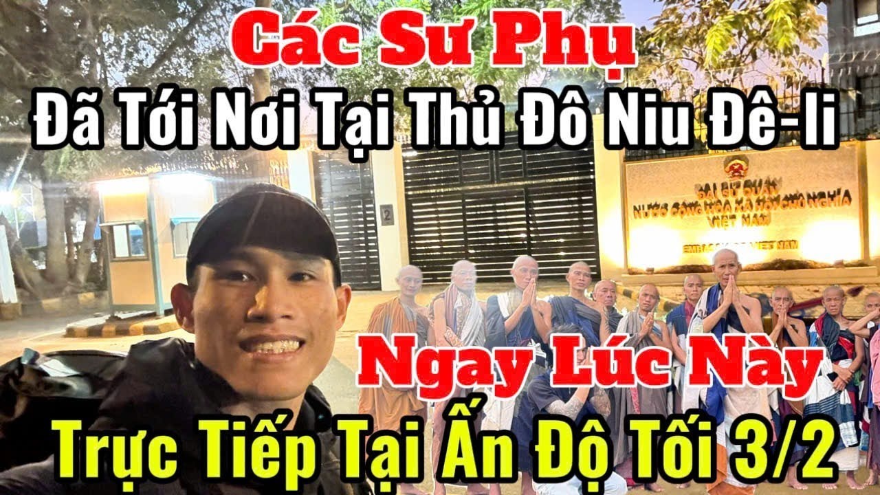 Trực Tiếp Ngay Lúc Này Thầy Minh Tuệ & Các Sư Phụ Đã Có Mặt Tại Niu Đê-Hi Ấn Độ Đêm 3/2 Tin Mới Nhất
