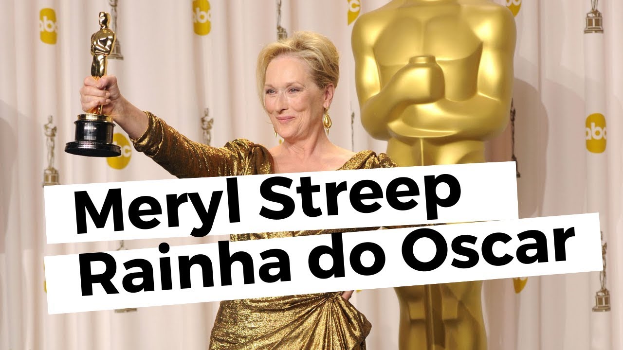 Meryl Streep: a rainha do Oscar