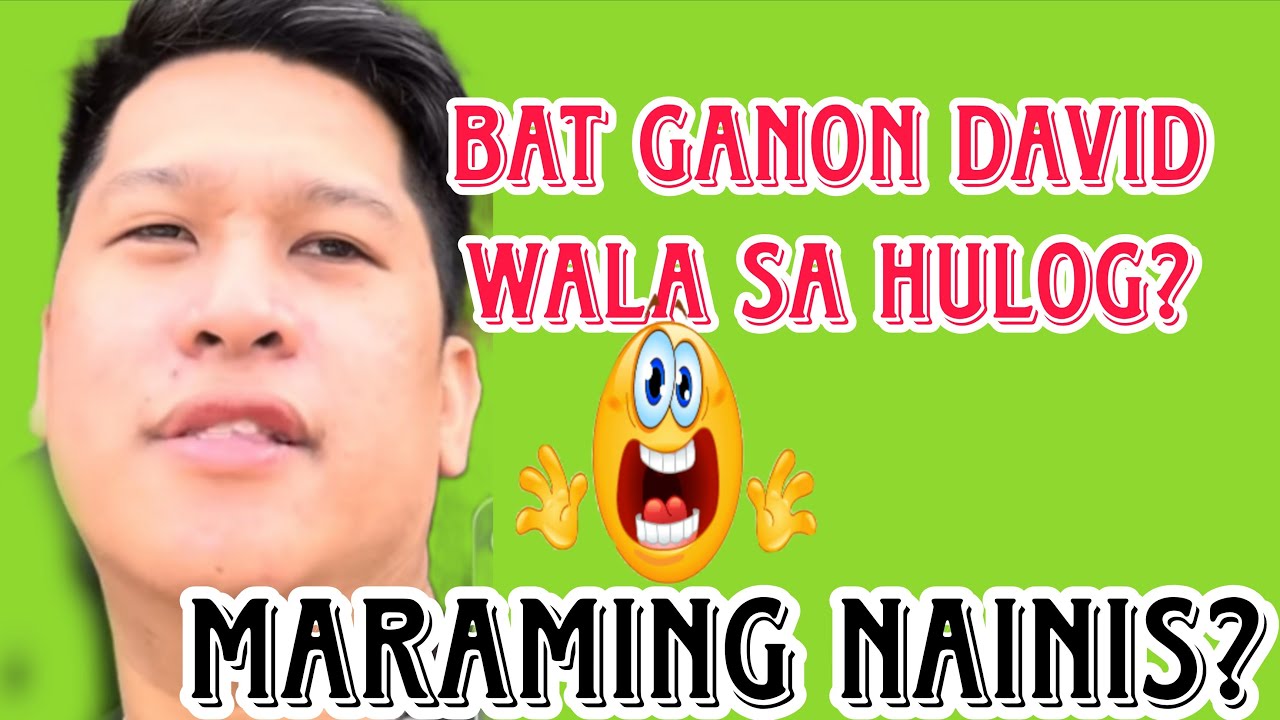 HALA! BAKIT GANYAN SALITA  NI DAVID?