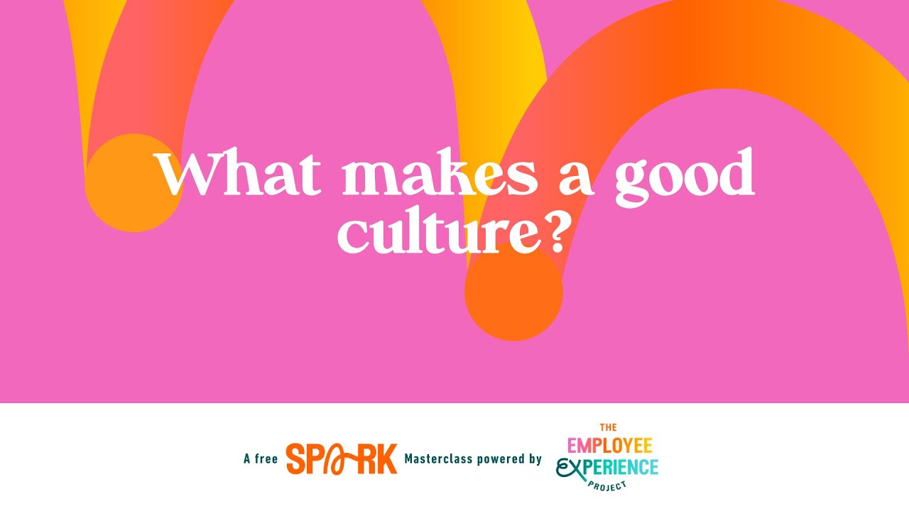 SPARK Webinar: What Makes a Good Culture?