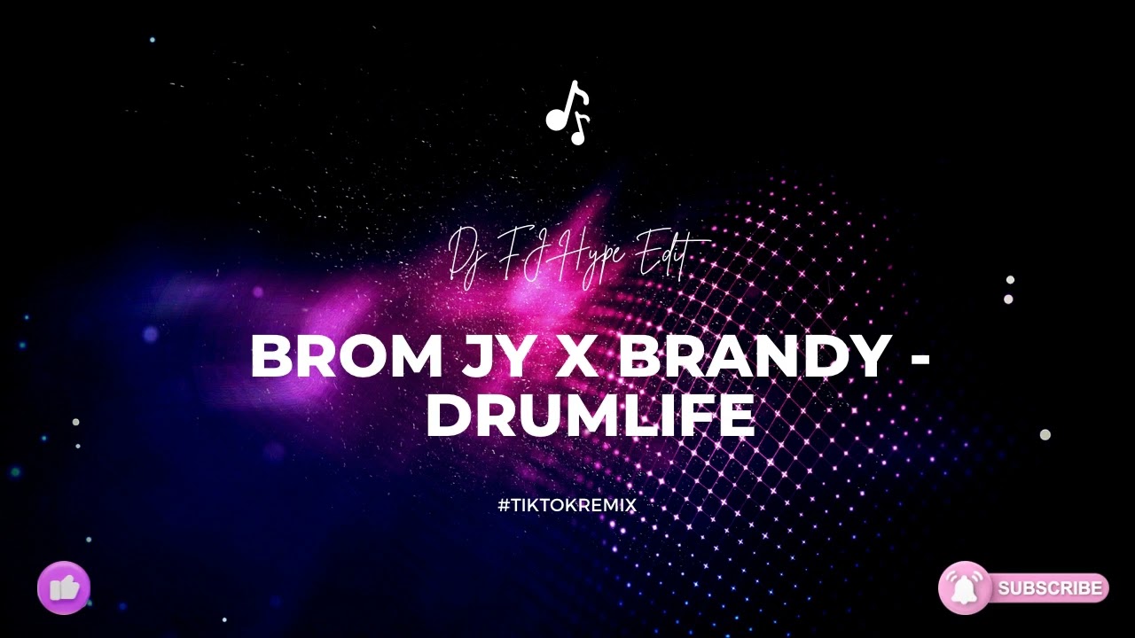 Brom Jy 2.0 x Brandy - Drumlife (Dj FJ Hype Edit) #TikTokRemix
