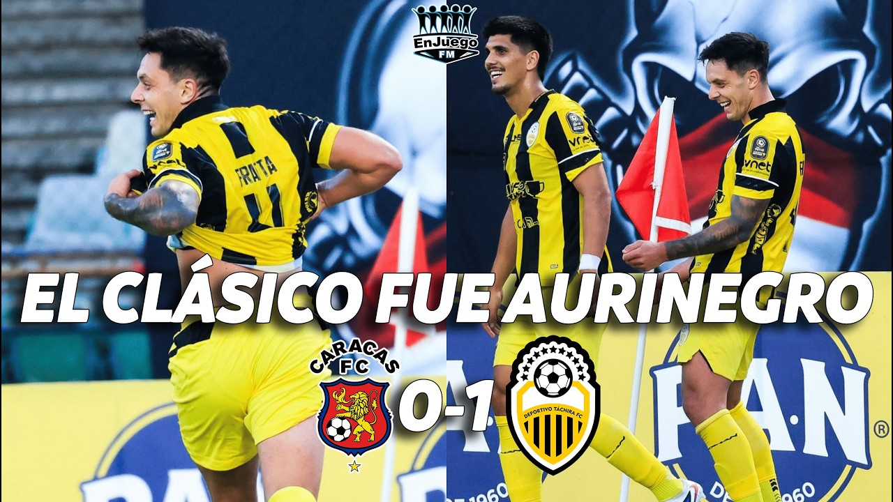 EL CLÁSICO FUE AURINEGRO | Caracas FC 0-1 Deportivo Táchira | ANÁLISIS Post Partido | Liga Futve 🔥🟡⚫