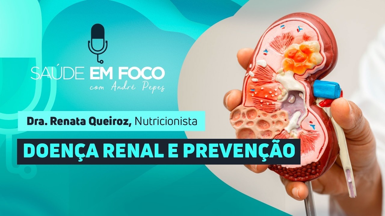 DOENÇA RENAL E PREVENÇÃO | Saúde em Foco Podcast - 16/03/2026