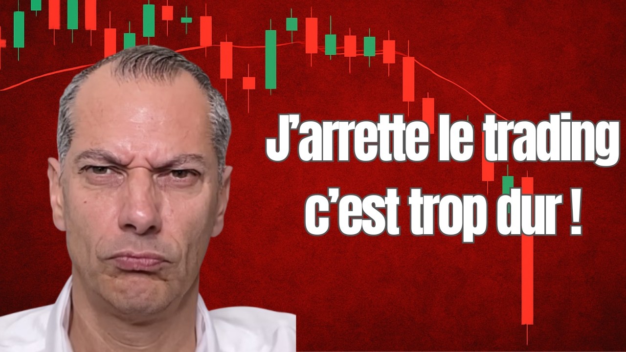 J'arrête le trading, c'est trop dur !