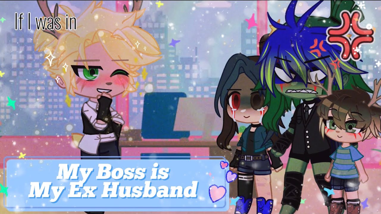 If I was in ⭐️My boss is my EX HUSBAND⭐️ || Rottmnt🍕🐢