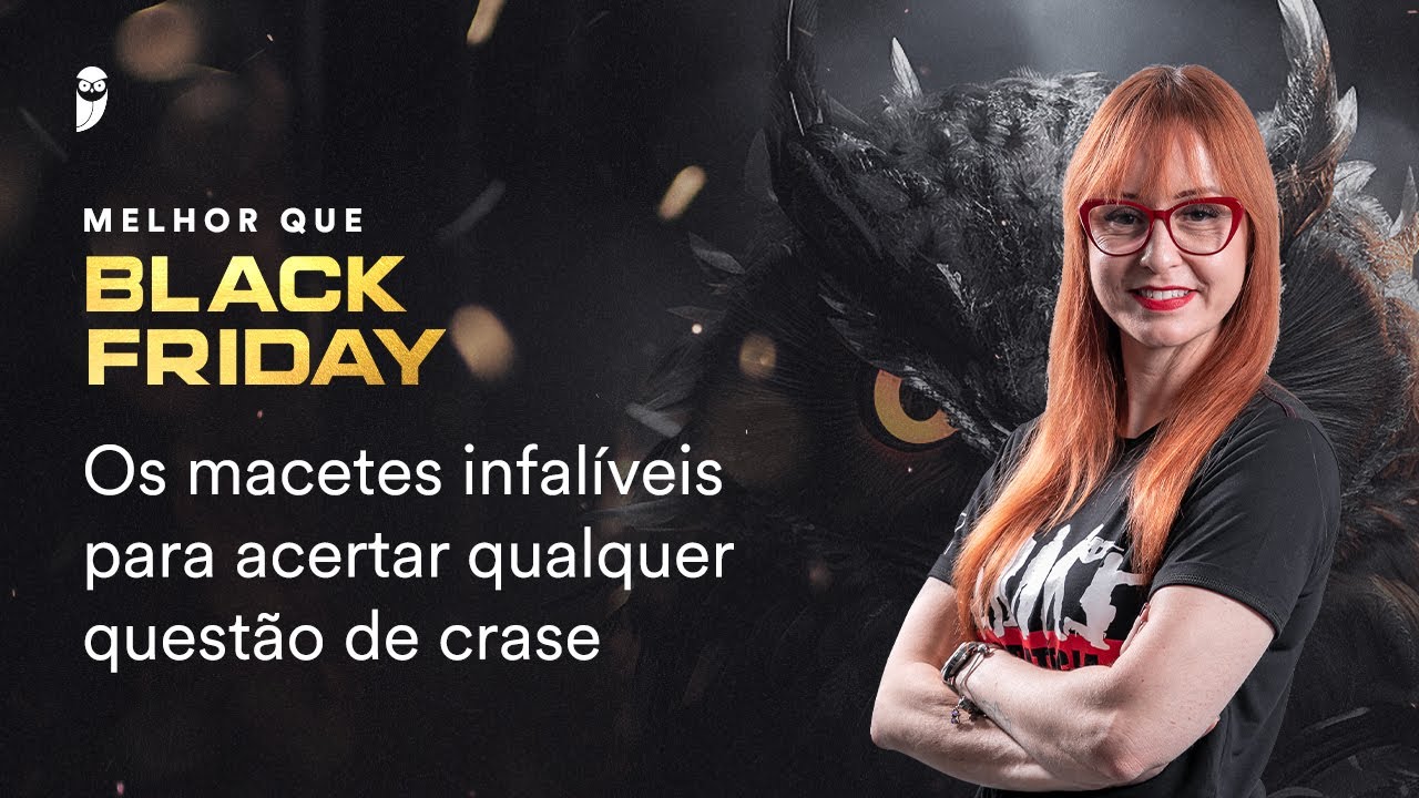 Os macetes infalíveis para acertar qualquer questão de crase - Black Friday