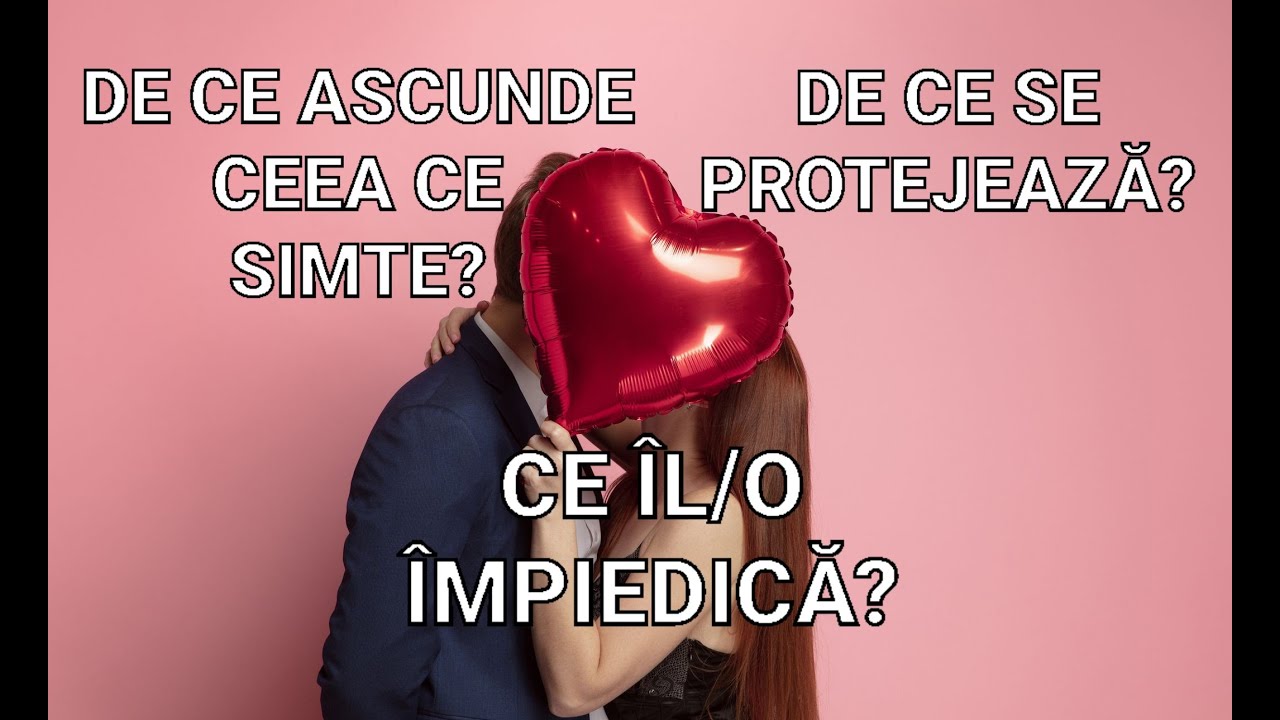💥🧲🔥❤ DE CE ASCUNDE CEEA CE SIMTE PENTRU TINE? CE ÎL/O ÎMPIEDICĂ? DE CE SIMTE NEVOIE SĂ SE PROTEJEZE?