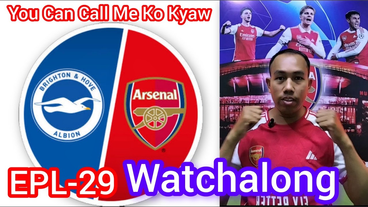 BRIGHTON VS ARSENAL  WATCHALONG