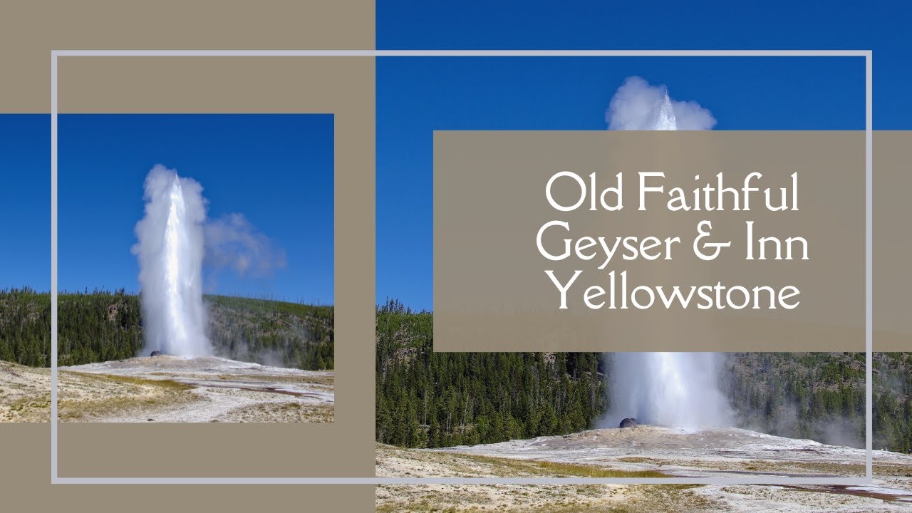 Old Faithful Geyser & Inn: Best Tips for Exploring Yellowstone&rsquo;s Iconic Landmark
