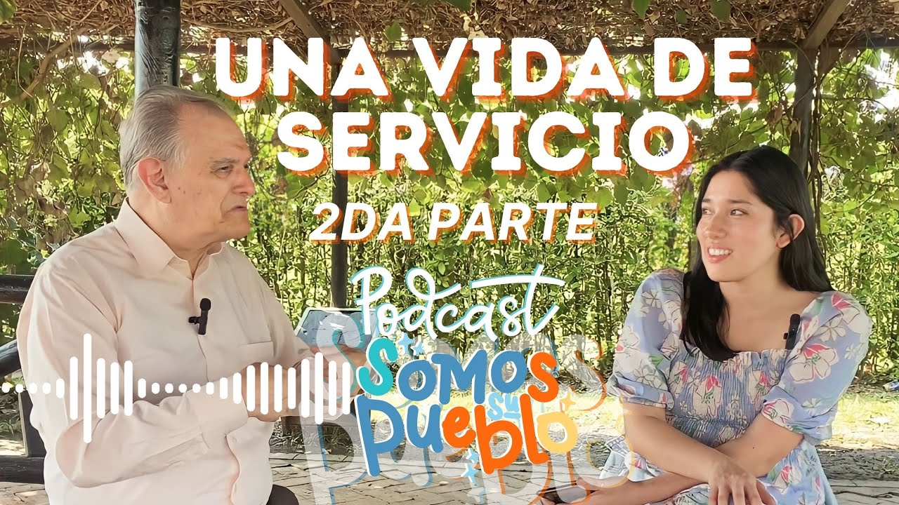 Una vida de Servicio con el Pastor Álvaro Torres - 2da parte - Somos su Pueblo Podcast