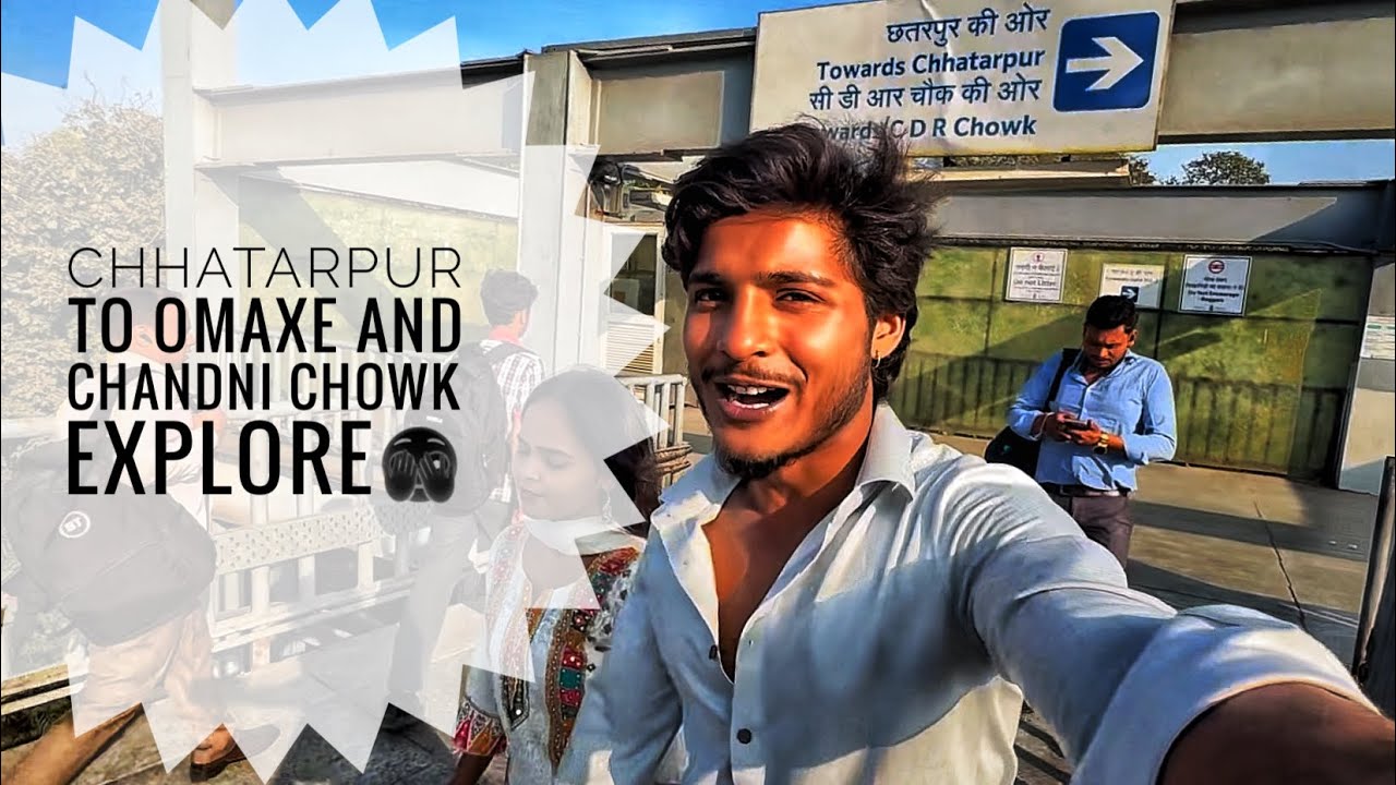  Chandni Chowk explore  kya Chhatarpur explore kara wow momo p momos khaya or v bohot kuch 