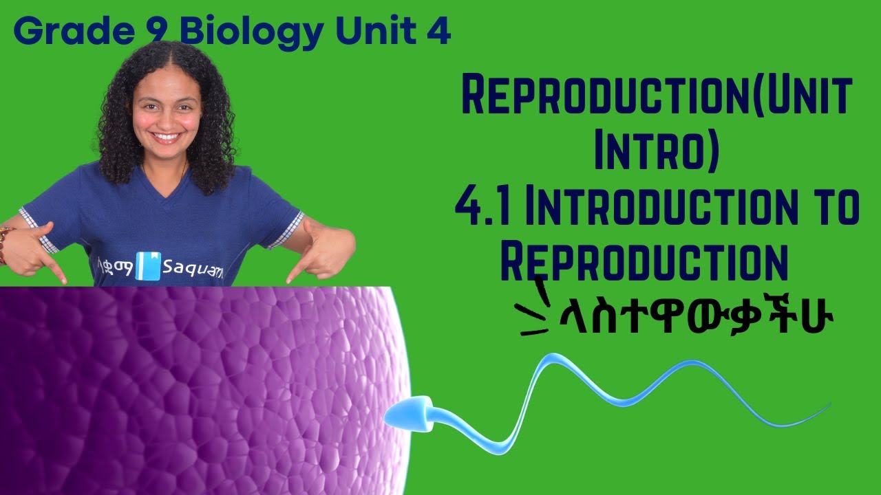 Grade 9 Biology Unit 4 : Reproduction & 4.1 Introduction to Reproduction