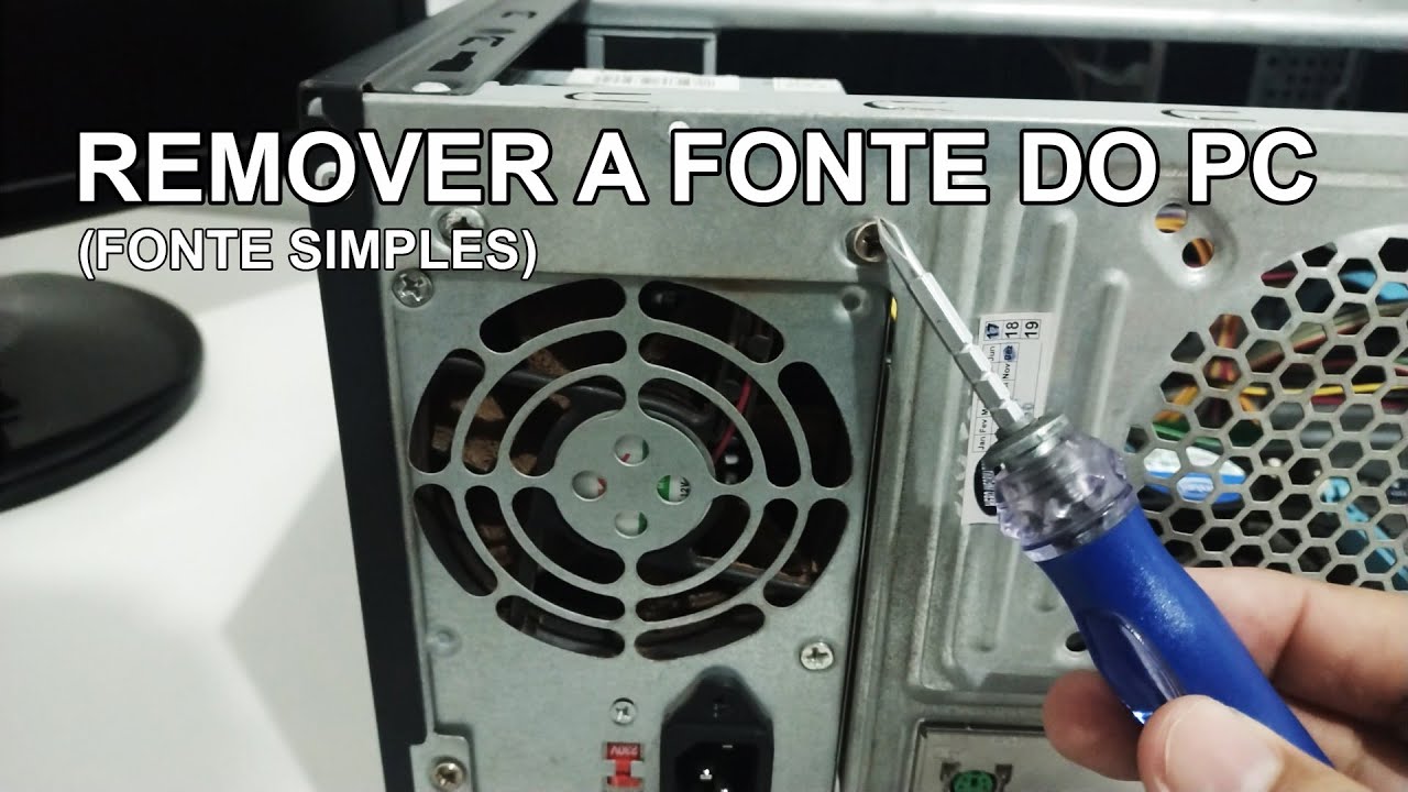 Como Remover a Fonte do PC (PC Simples)