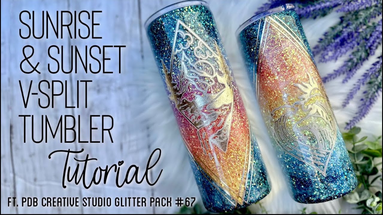 SUNRISE & SUNSET V-SPLIT TUMBLER TUTORIAL FT. PDB CREATIVE STUDIO GLITTER PACK #67