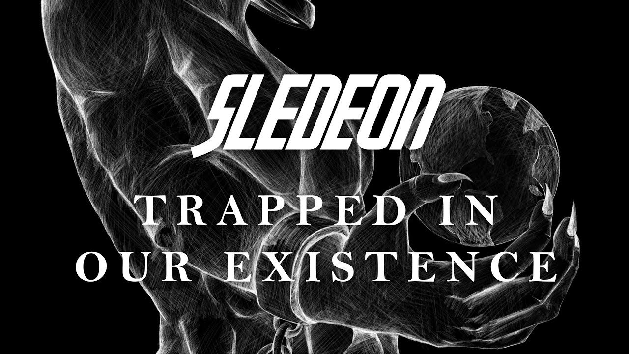 Sledeon - Trapped In Our Existence [Official Lyric Video]