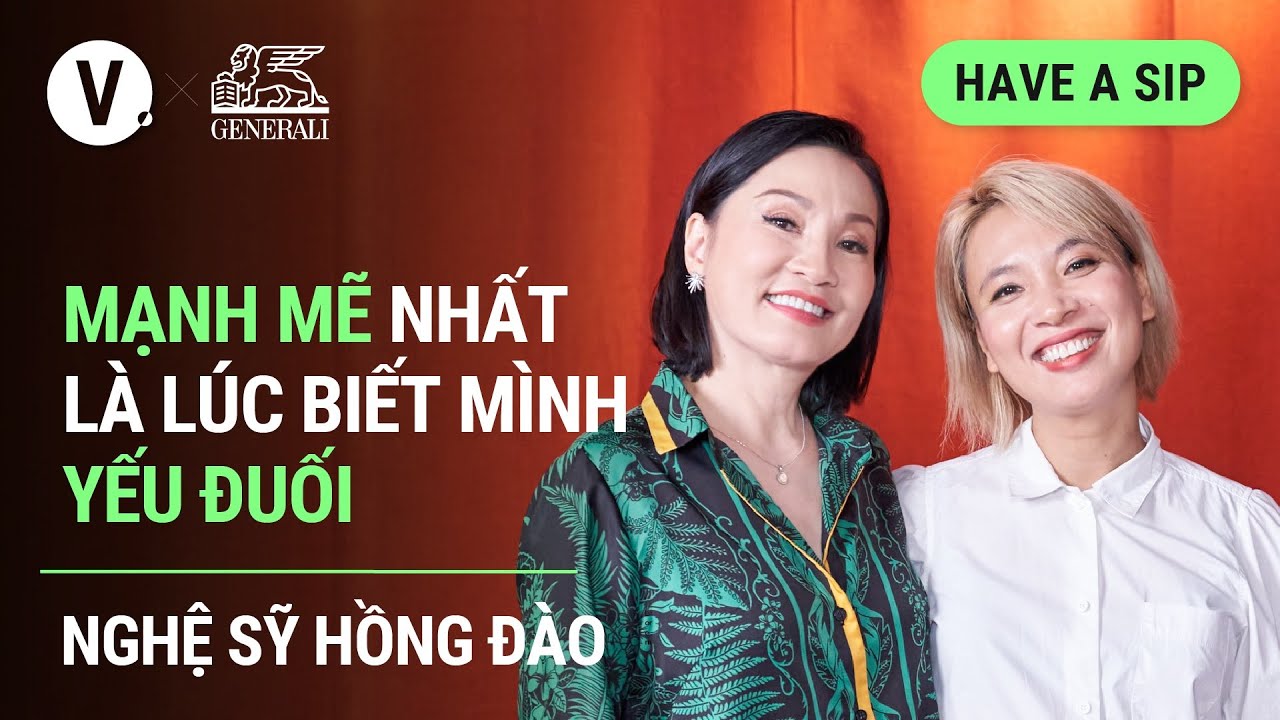 Mạnh mẽ nhất là lúc biết mình yếu đuối - Nghệ sỹ Hồng Đào | #HaveASip 99