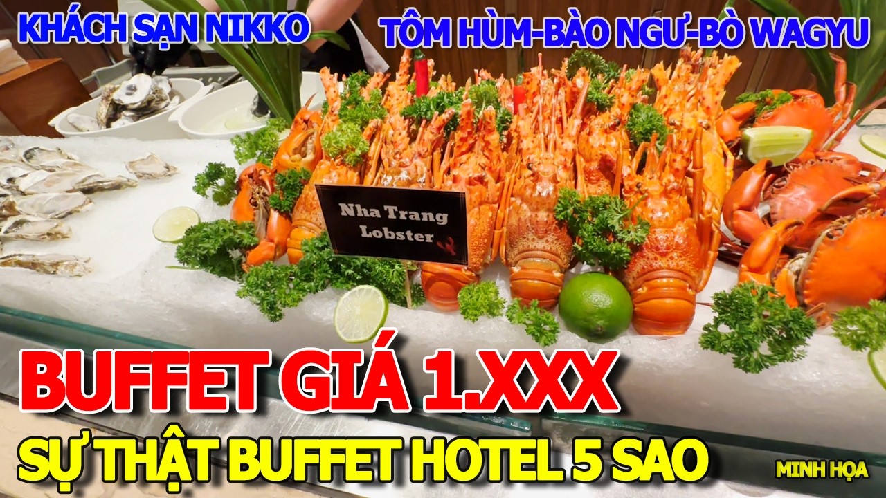 SỰ THẬT BUFFET NIKKO 5 SAO GIÁ 1.XXX - NGẬP TRÀN TÔM HÙM HÀU NHẬT BÒ WAGYU BÀO NGƯ ỐC HƯƠNG KINGCRAB