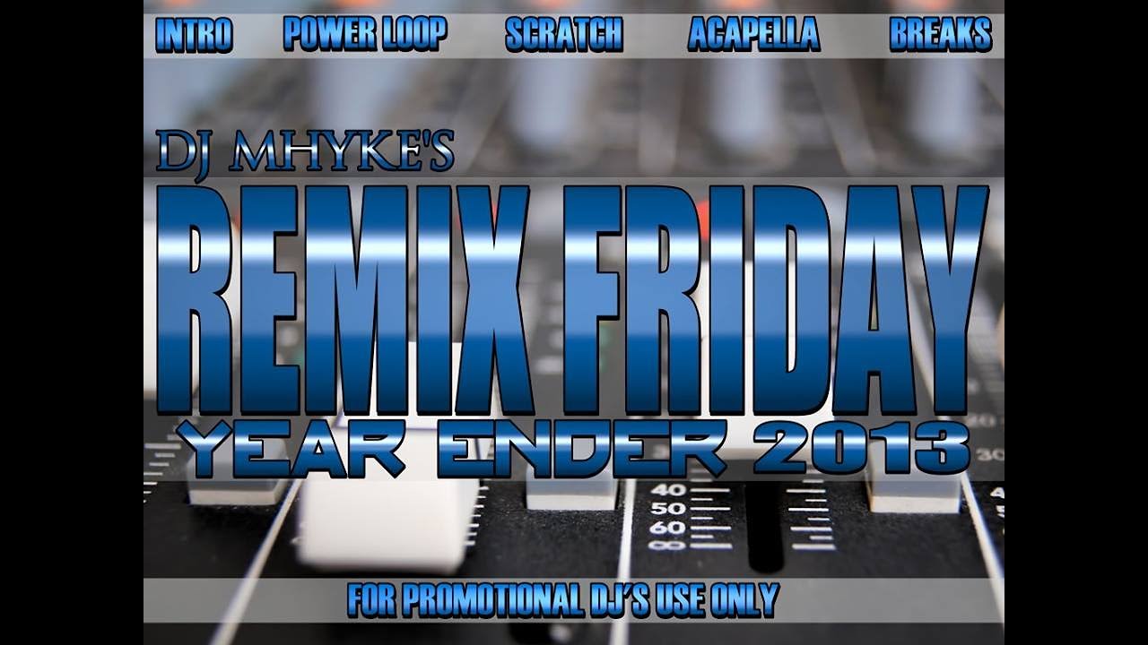 DJ MHYKE  -  REMIX FRIDAY YEAR ENDER MEGAMIX 2013