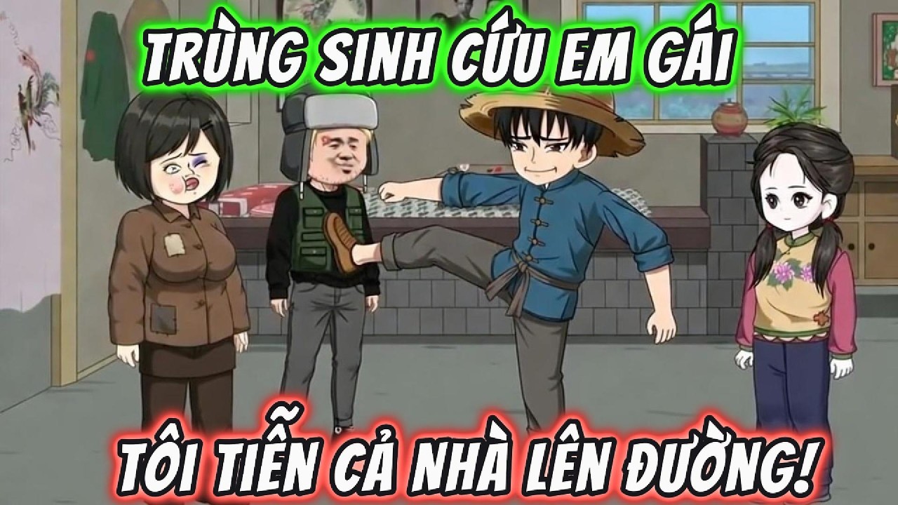Trùng Sinh Cứu Em Gái ,Tôi Tiễn Cả Nhà Lên Đường! | 191VietSub