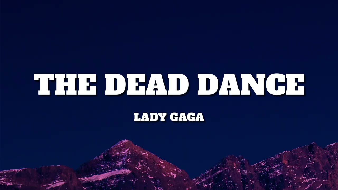 Lady Gaga - The Dead Dance (Lyrics)
