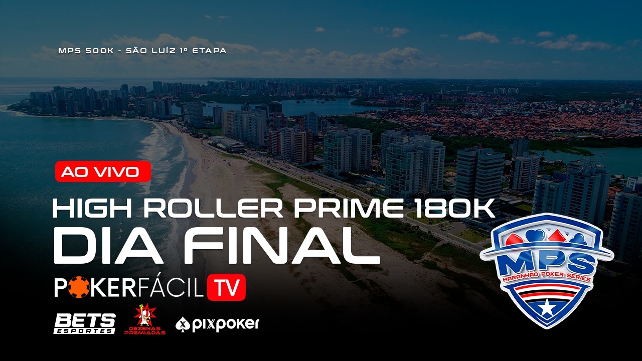Poker F&aacute;cil TV - Transmiss&atilde;o ao vivo - High Roller Prime 180K Dia Final - MPS S&atilde;o Luis