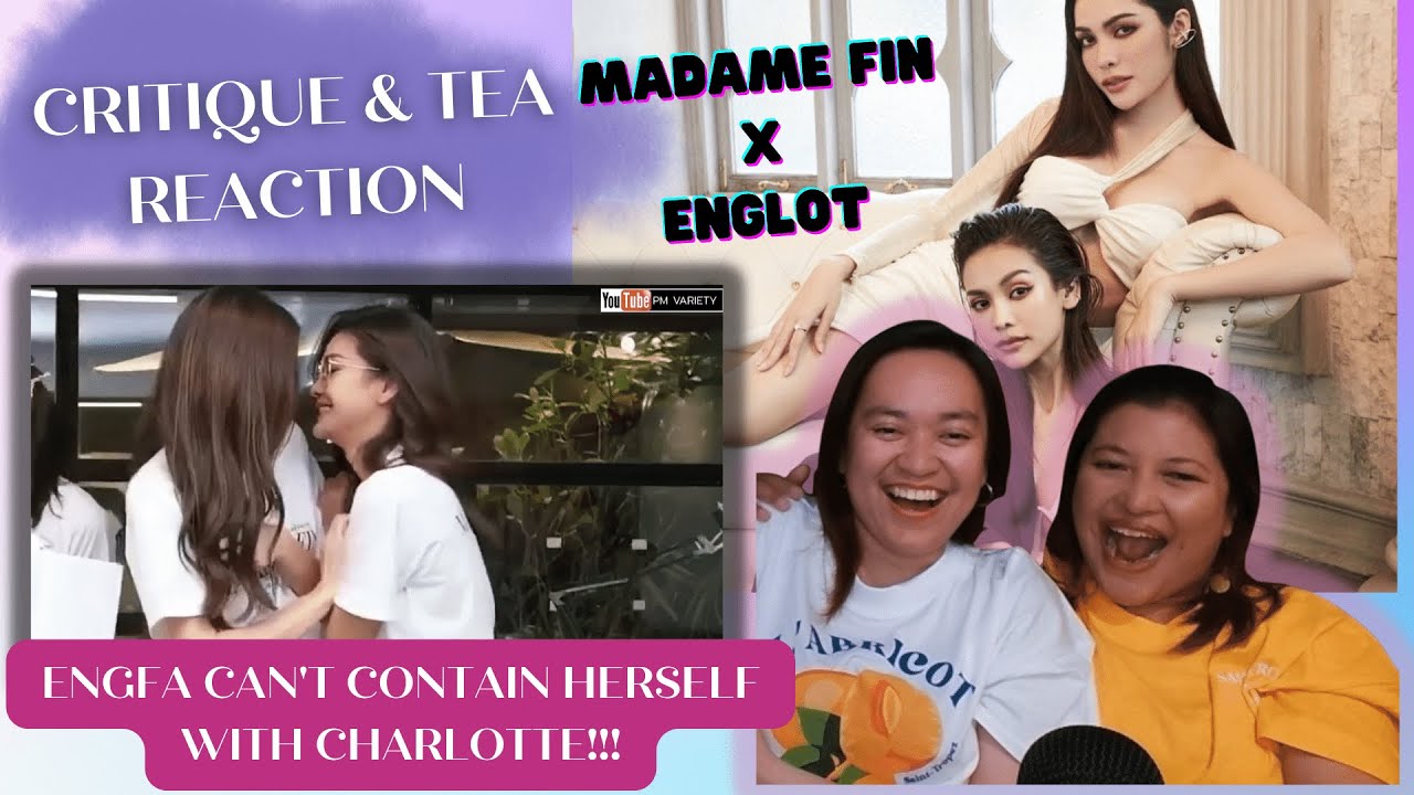 ENGFA EYEING CHARLOTTE LIKE A SNACK @ Madame Fin live | Critique & Tea REACTION [EngSub] #englot
