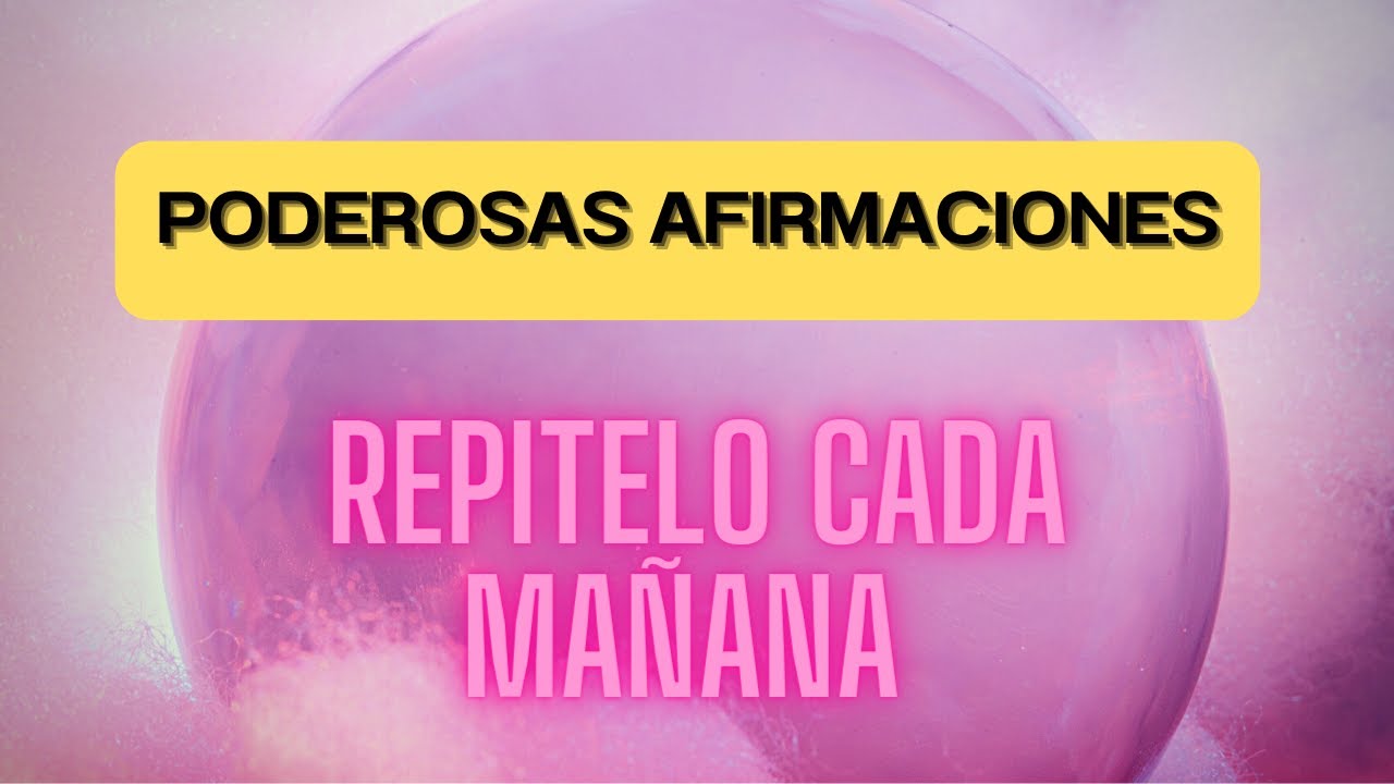 Poderosas afirmaciones - Cambia tu autoconcepto